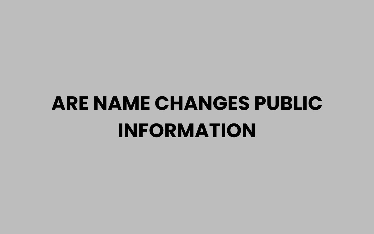 are name changes public information