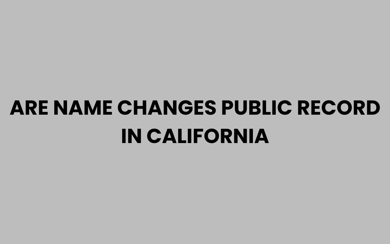 are name changes public record in california