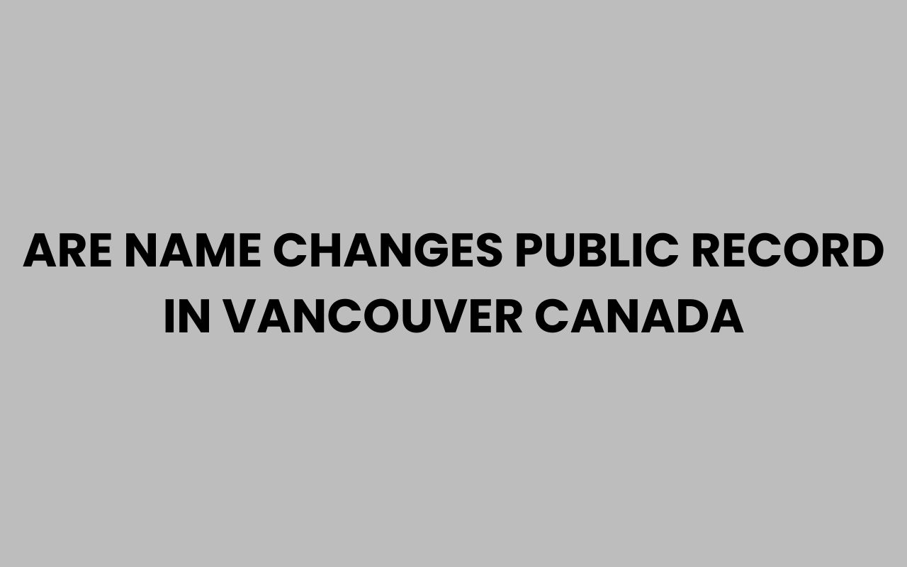 are name changes public record in vancouver canada