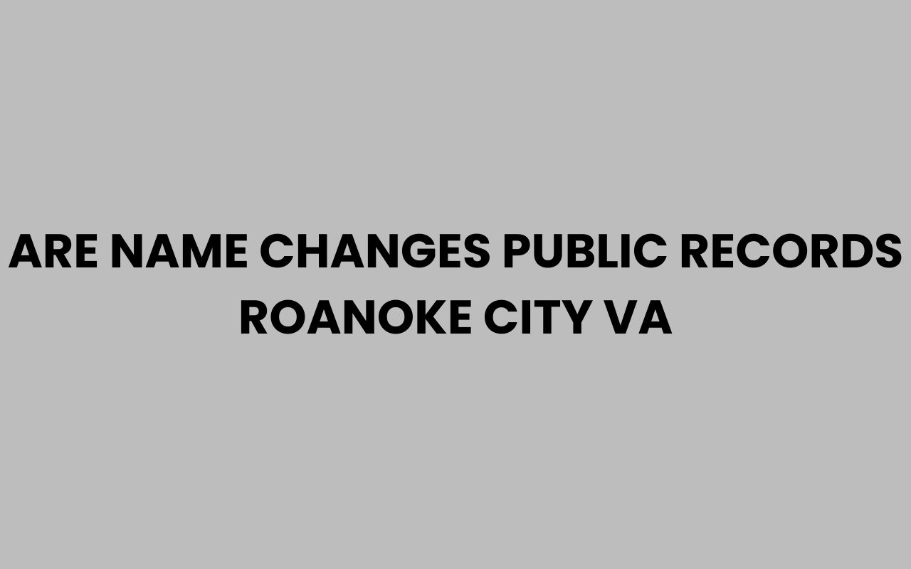 are name changes public records roanoke city va