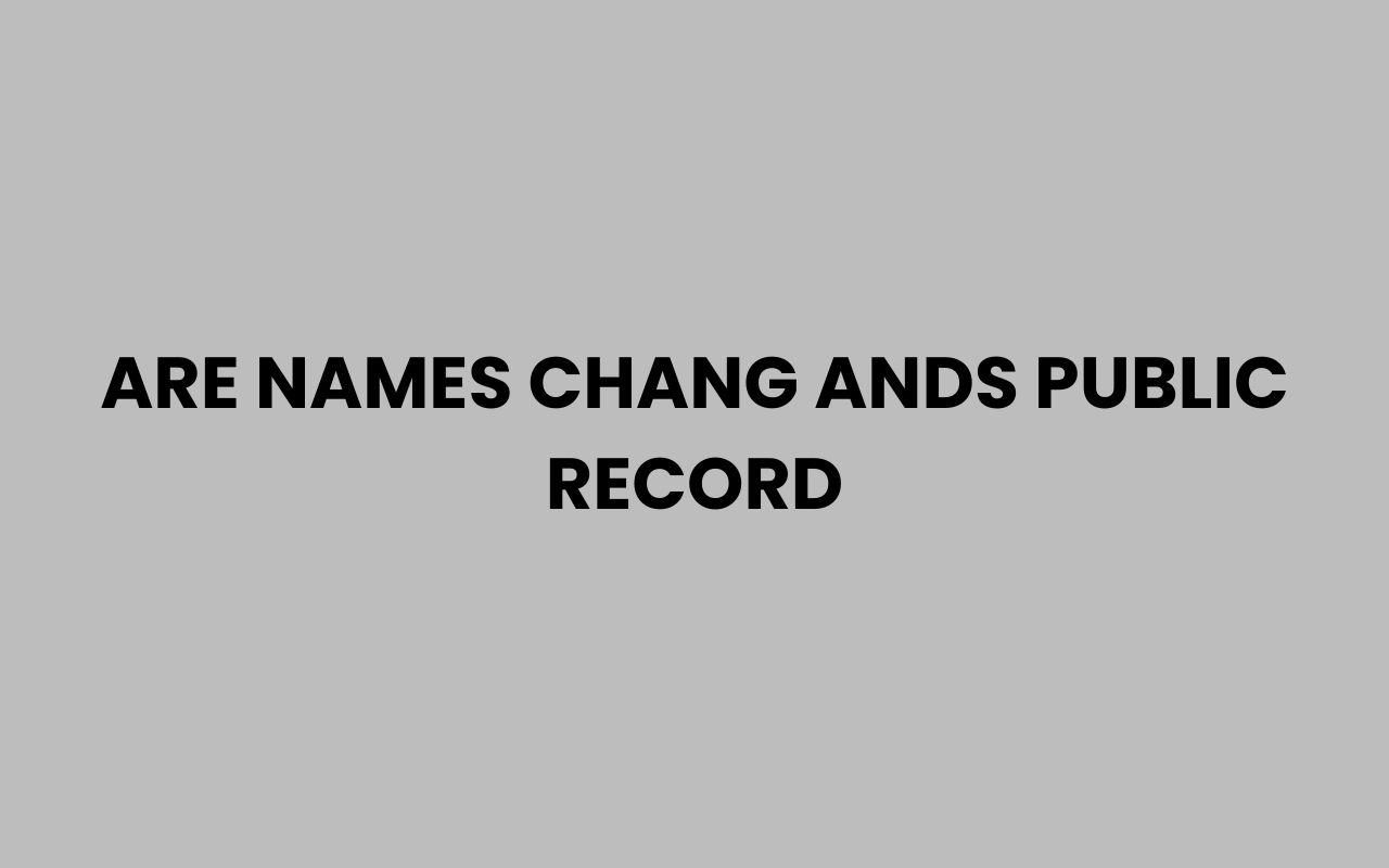 are names chang ands public record