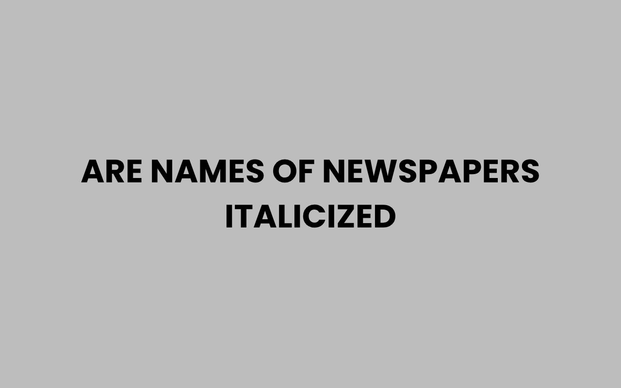 are names of newspapers italicized