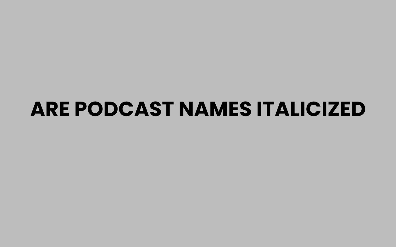 are podcast names italicized
