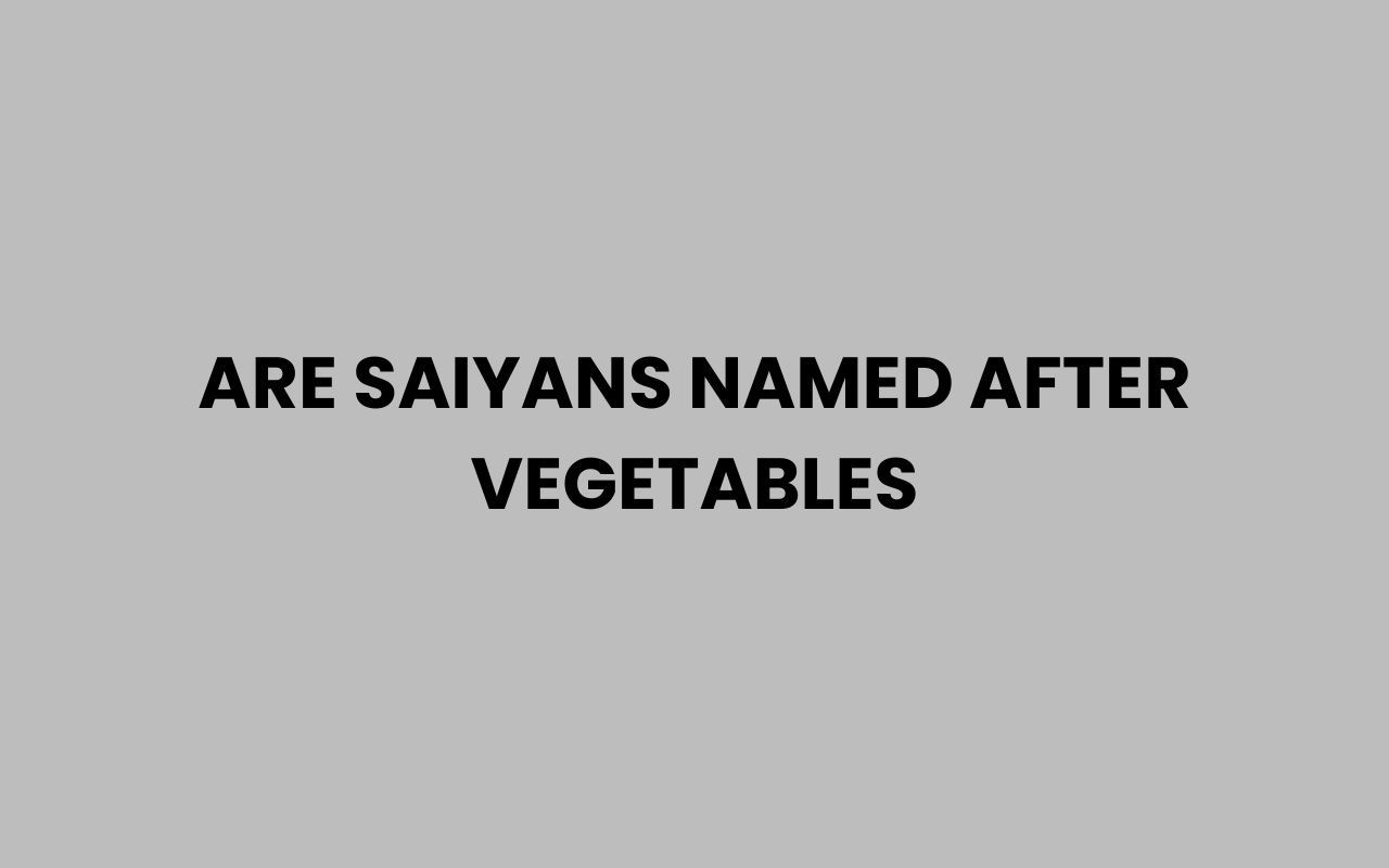 are saiyans named after vegetables