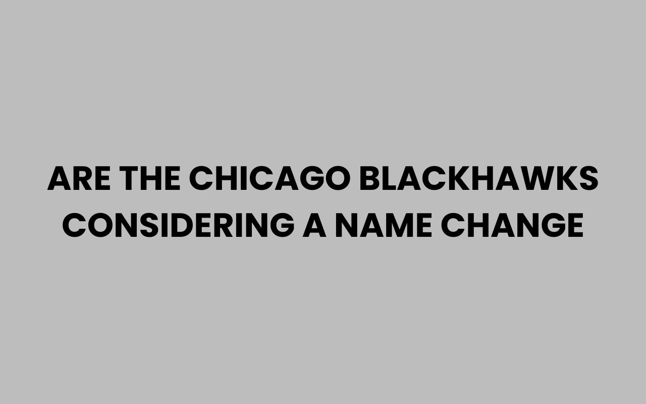are the chicago blackhawks considering a name change