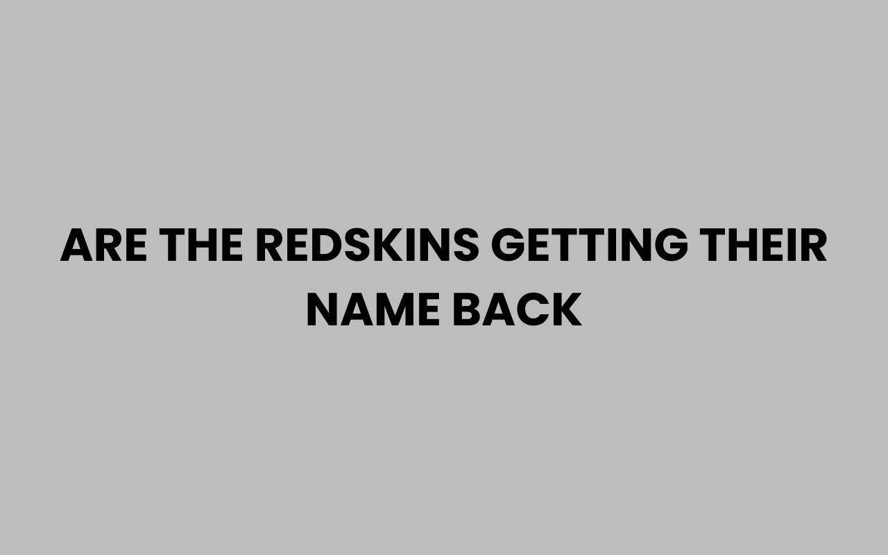 are the redskins getting their name back