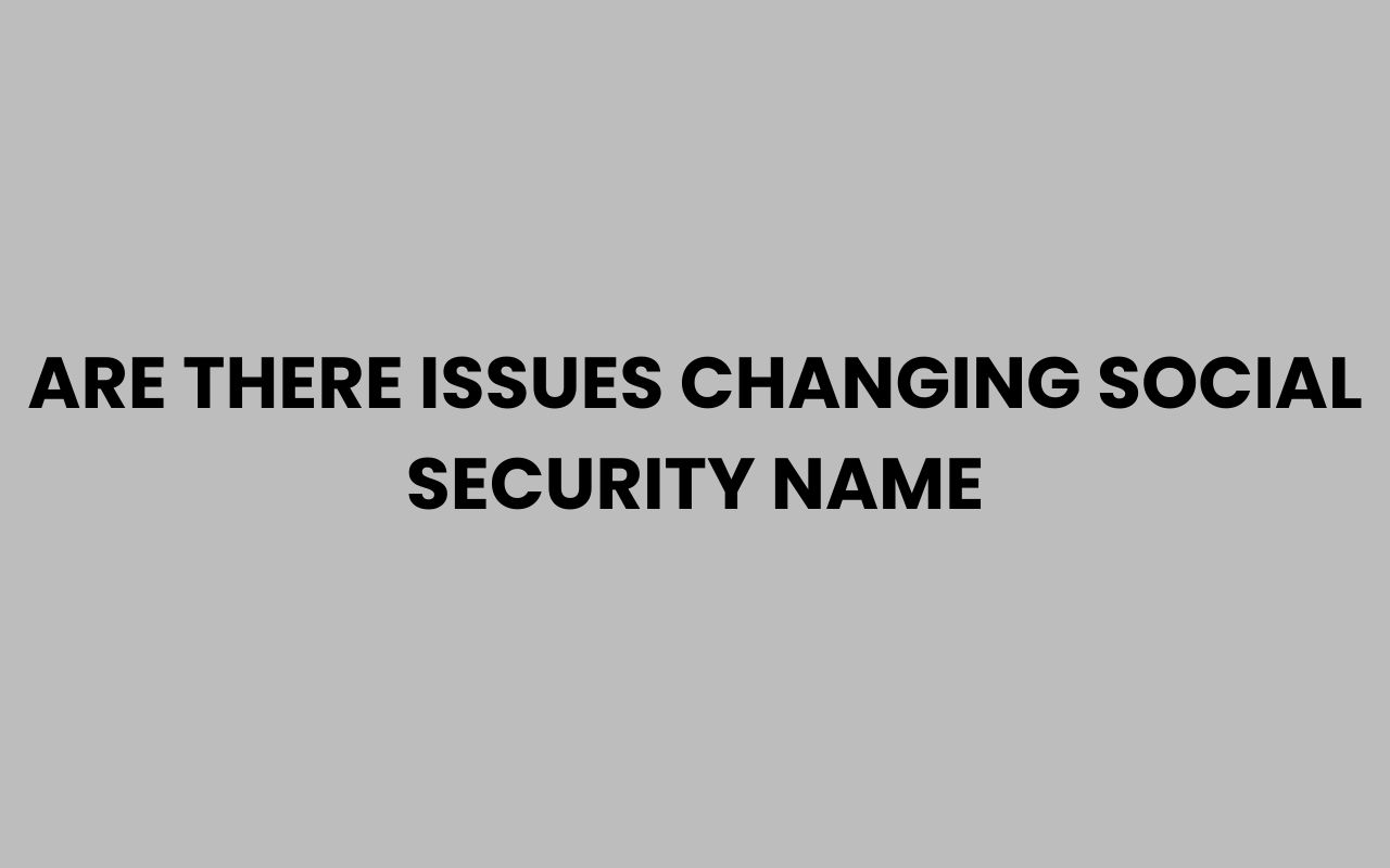 are there issues changing social security name