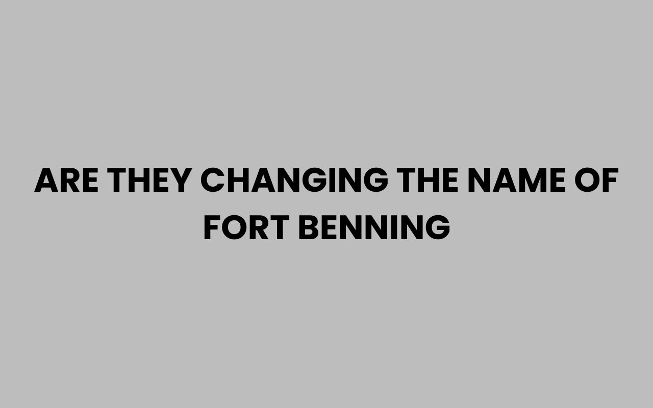are they changing the name of fort benning