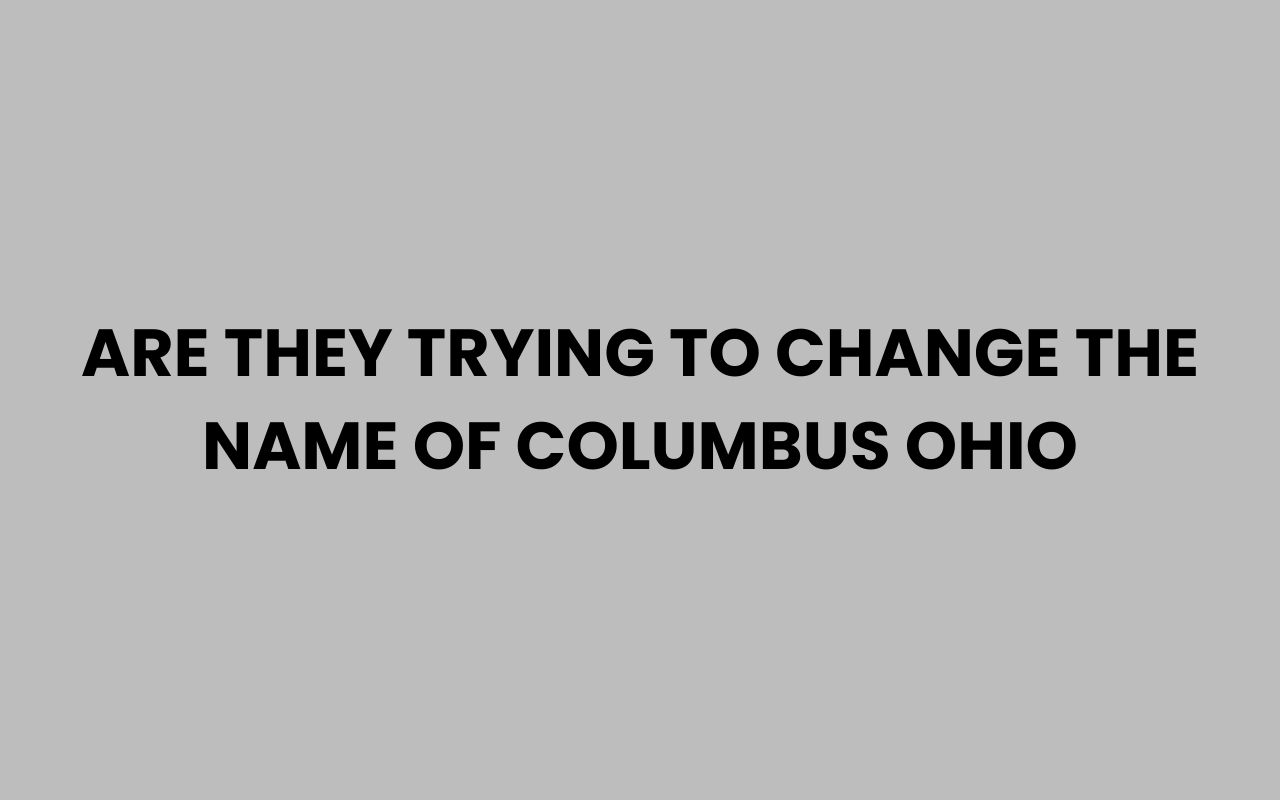are they trying to change the name of columbus ohio