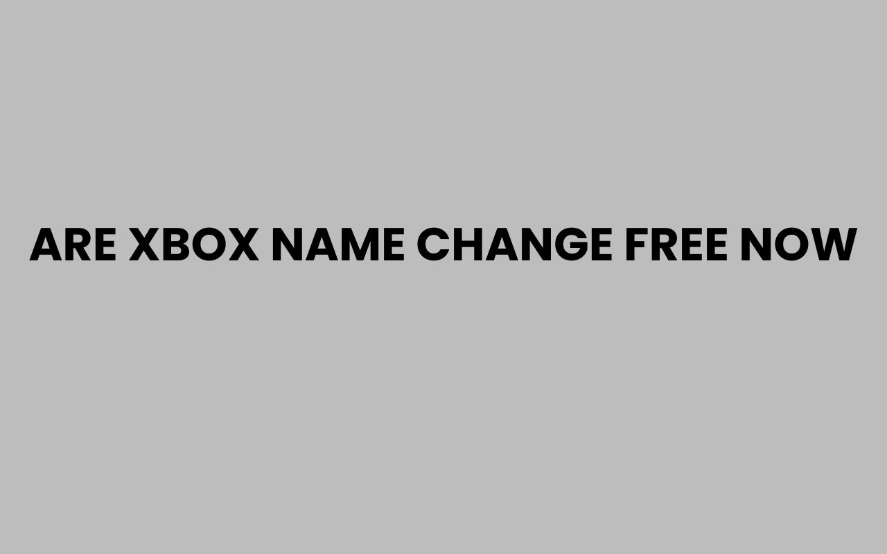 are xbox name change free now