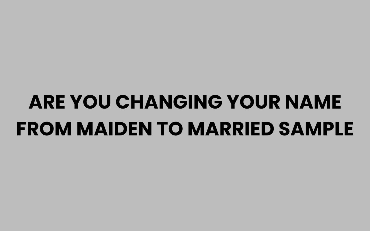 are you changing your name from maiden to married sample