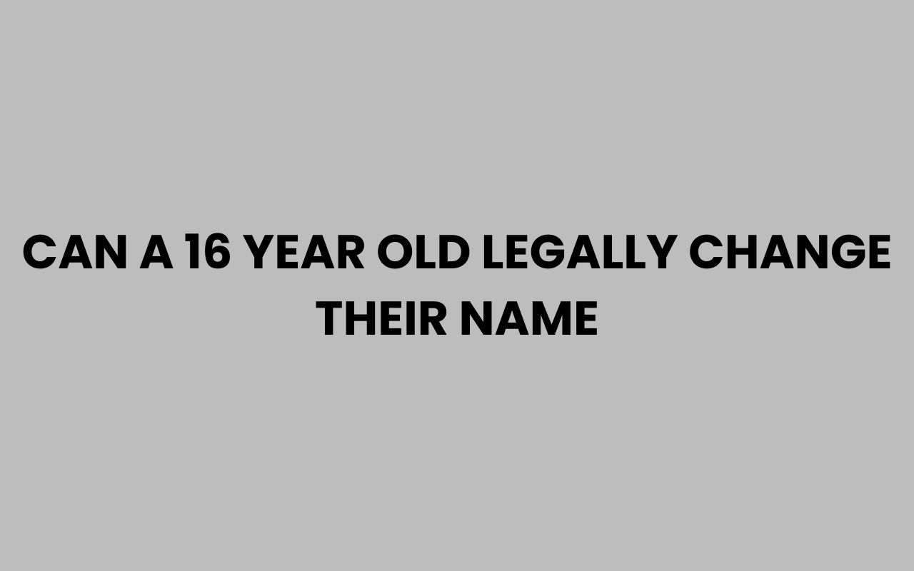 can a 16 year old legally change their name
