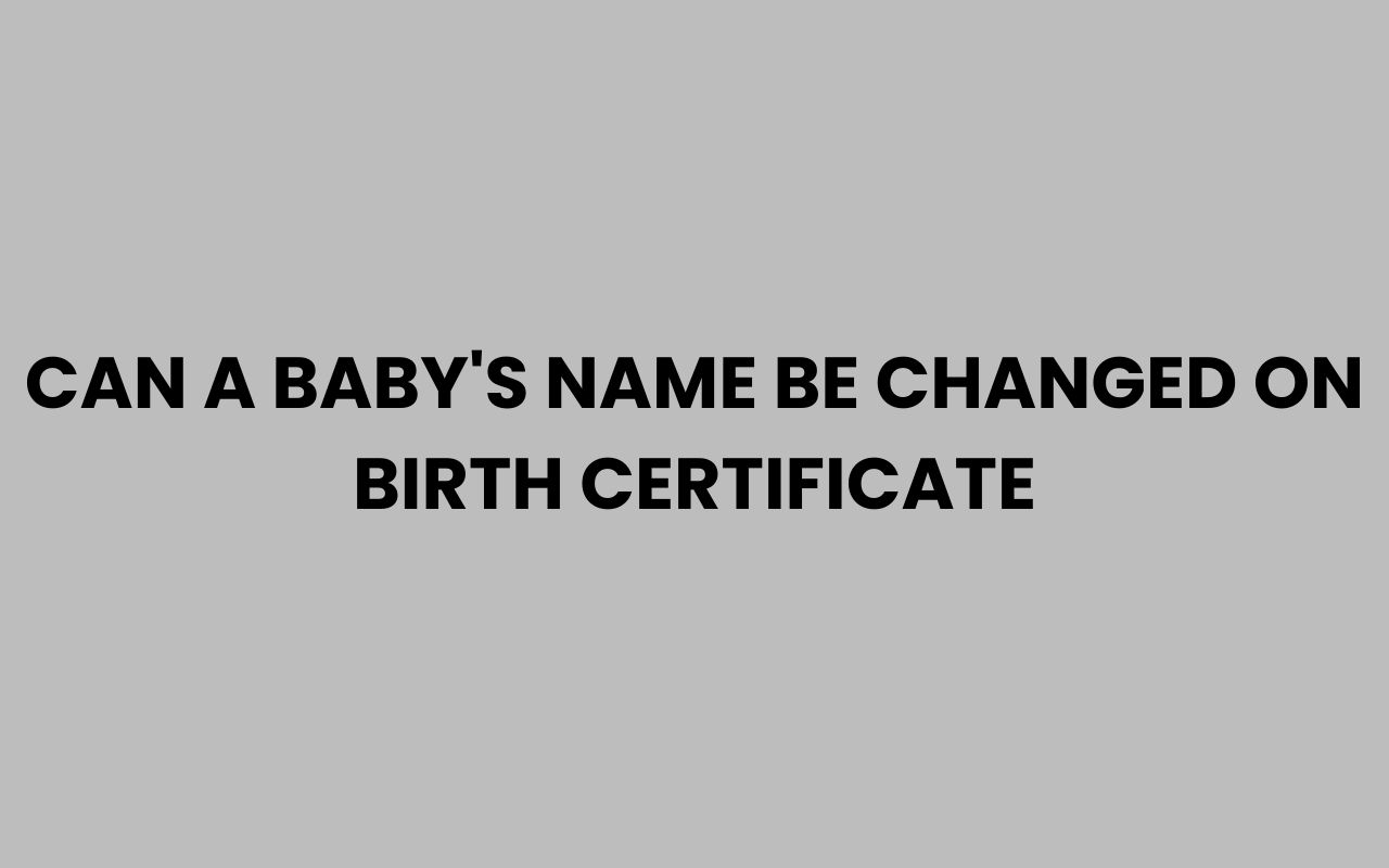 can a babys name be changed on birth certificate