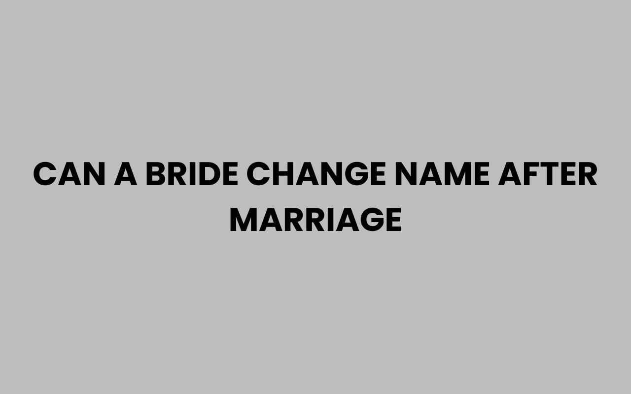 can a bride change name after marriage