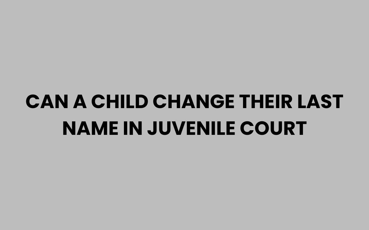 can a child change their last name in juvenile court