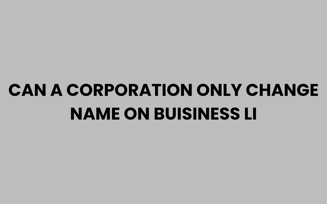can a corporation only change name on buisiness li