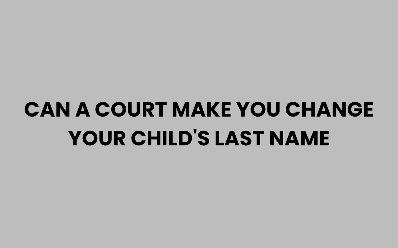 can a court make you change your childs last name