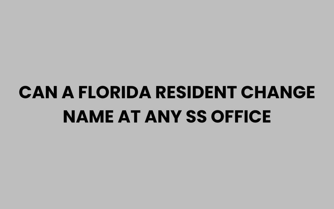 can a florida resident change name at any ss office