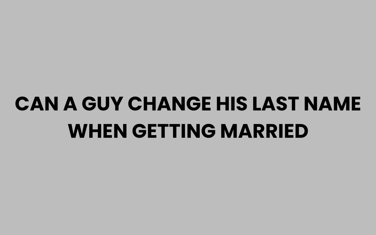 can a guy change his last name when getting married