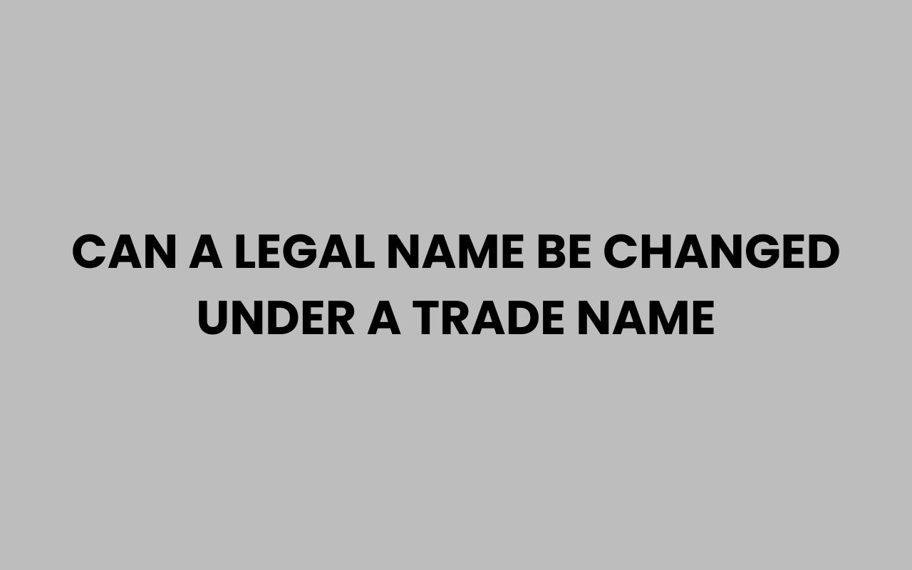 can a legal name be changed under a trade name