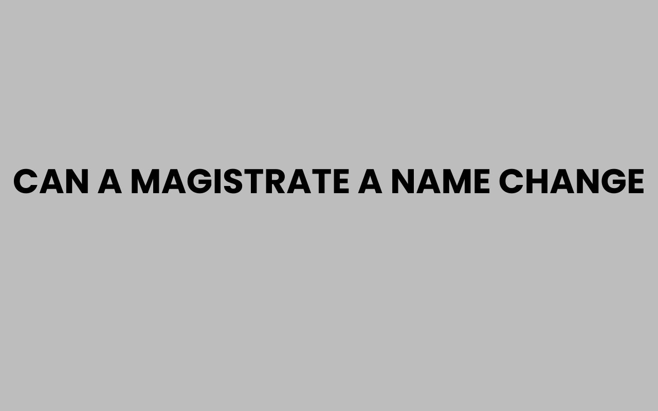 can a magistrate a name change