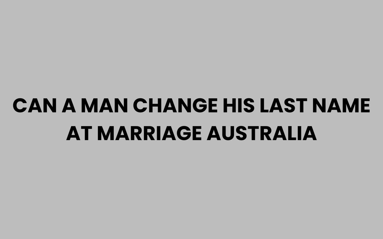 can a man change his last name at marriage australia