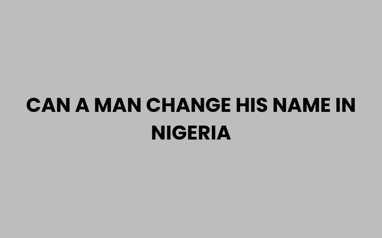 can a man change his name in nigeria