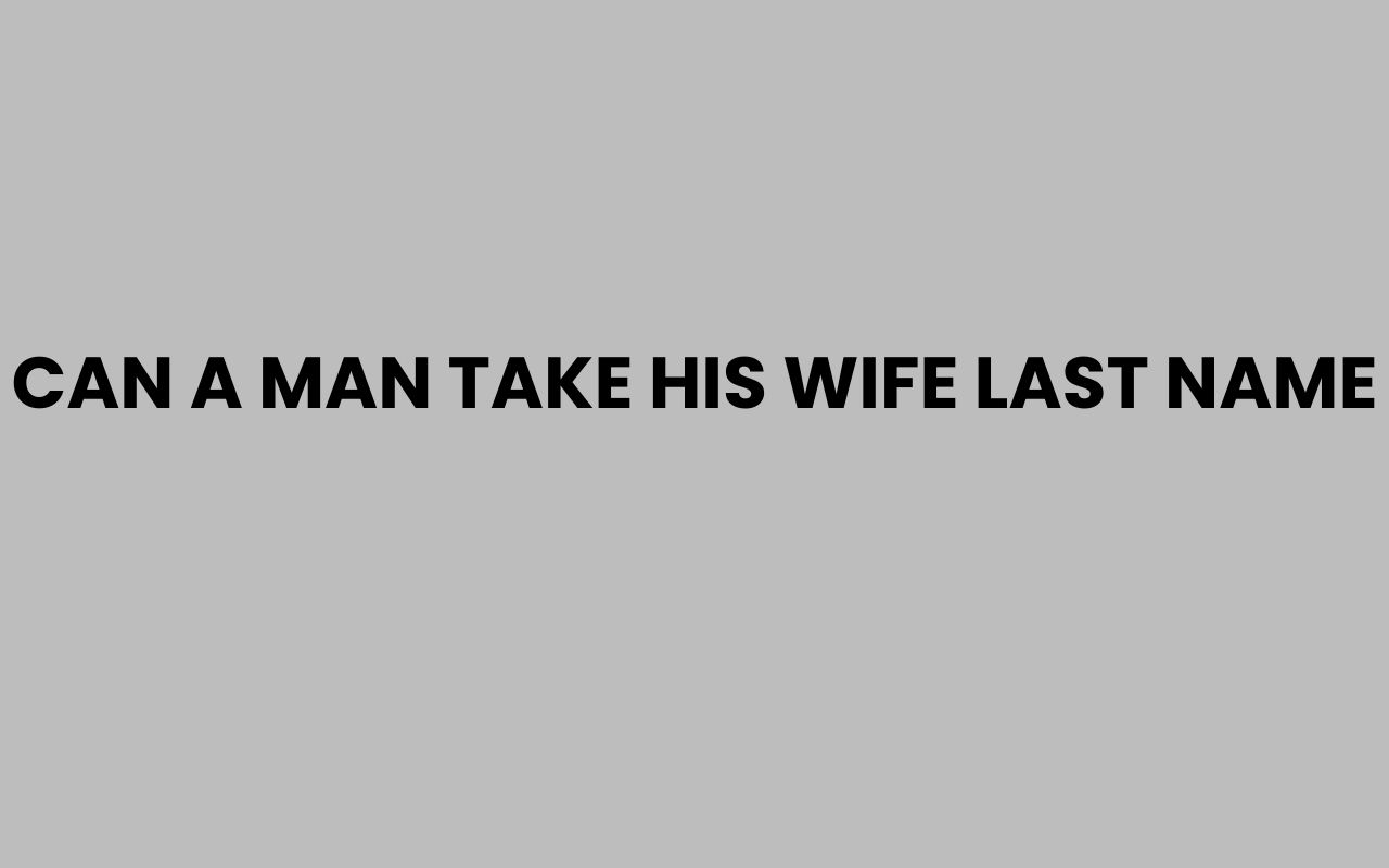can a man take his wife last name