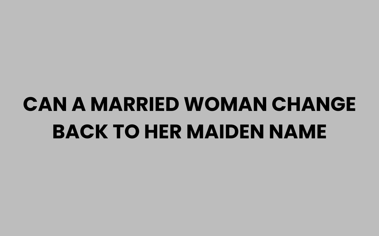 can a married woman change back to her maiden name
