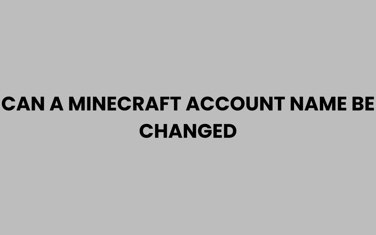 can a minecraft account name be changed