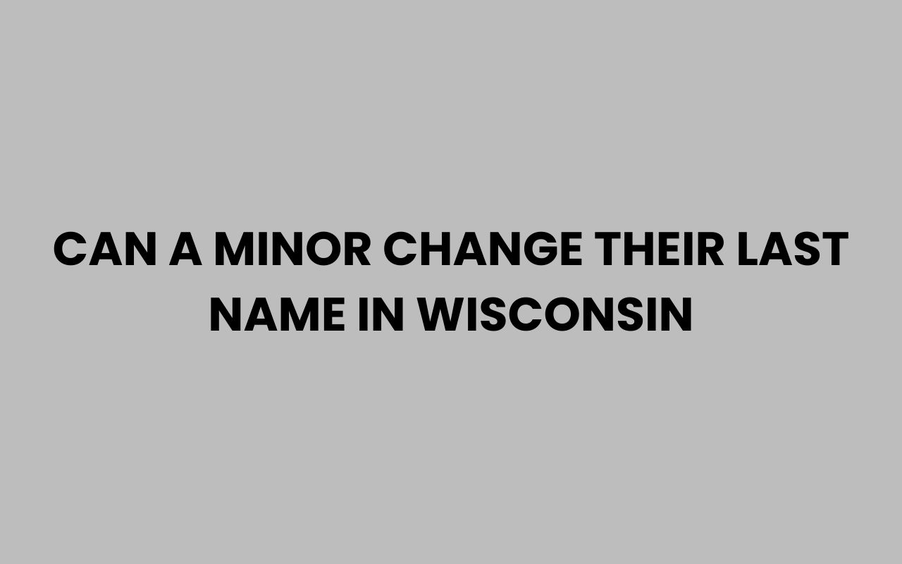 can a minor change their last name in wisconsin