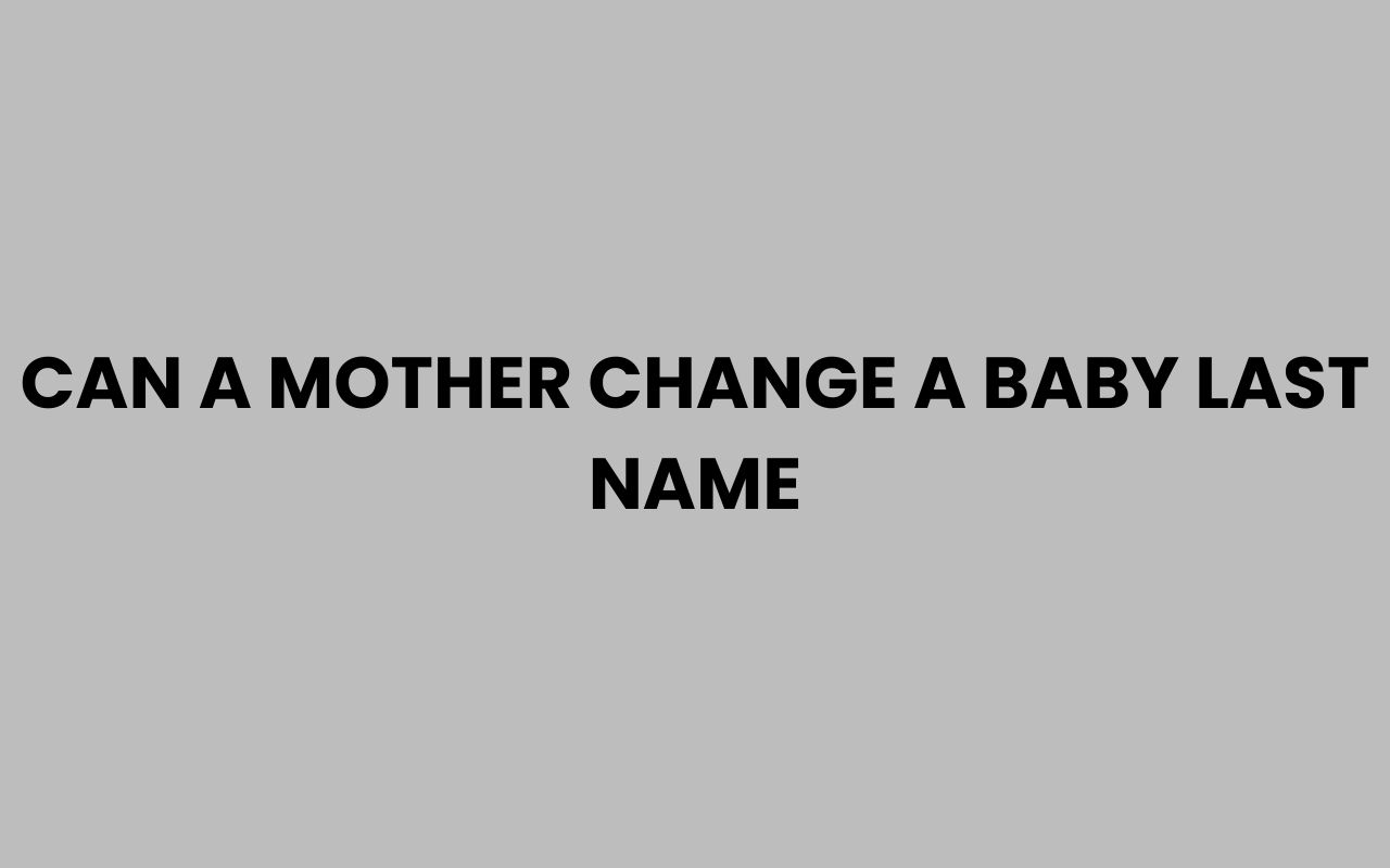 can a mother change a baby last name