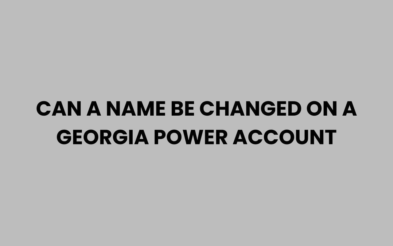 can a name be changed on a georgia power account