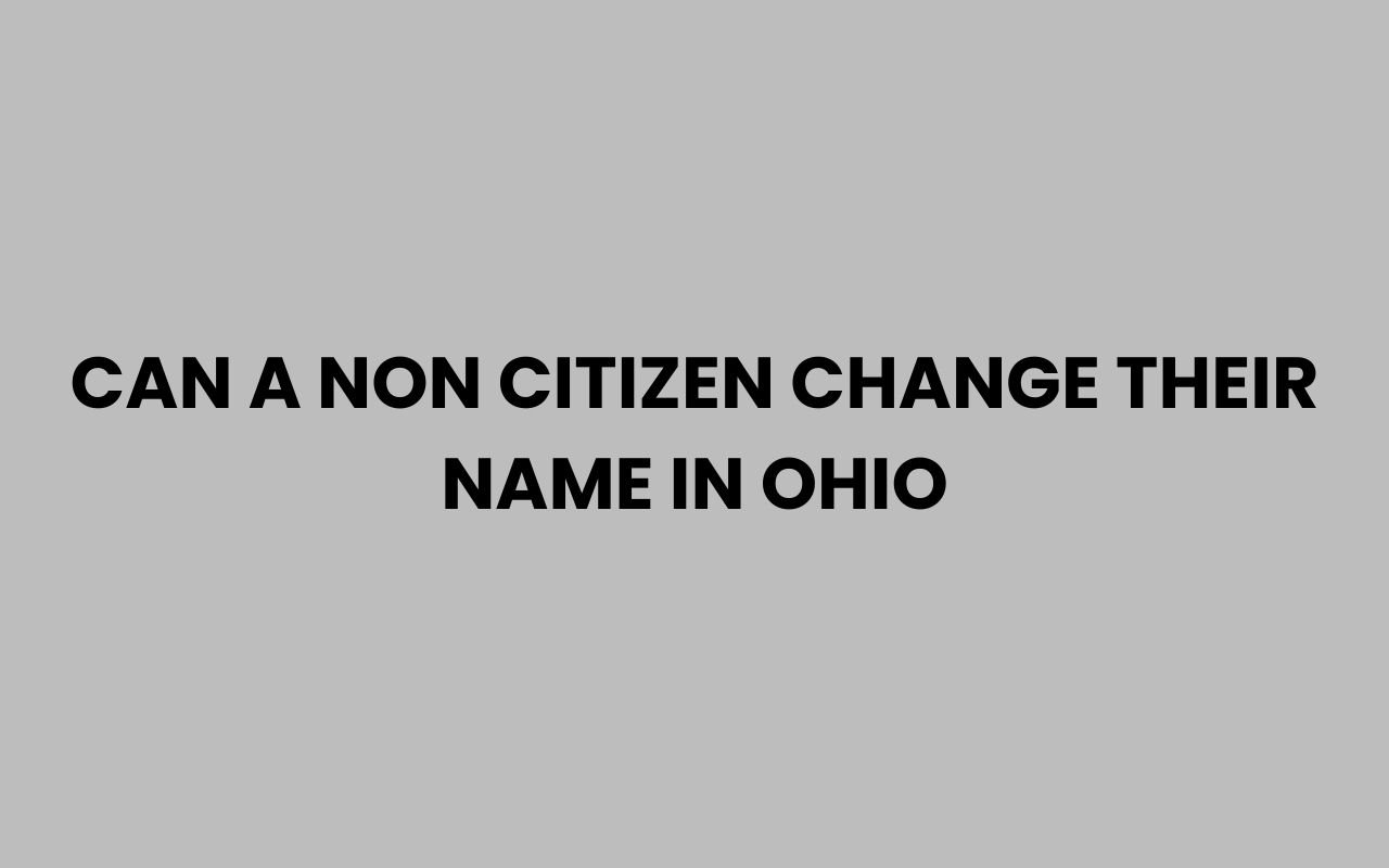 can a non citizen change their name in ohio