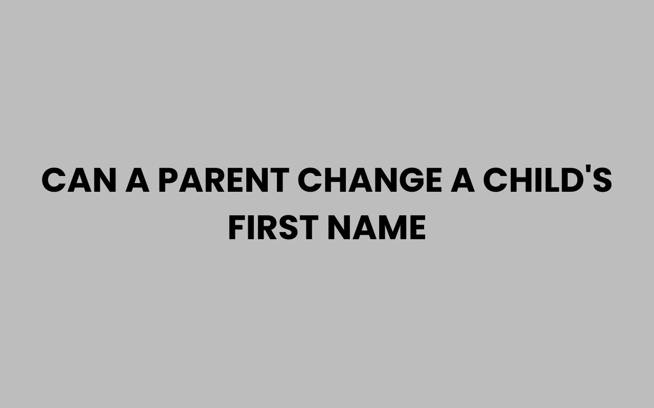 can a parent change a childs first name