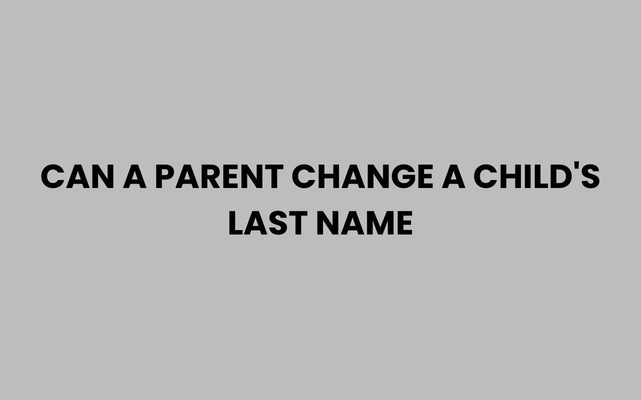 can a parent change a childs last name