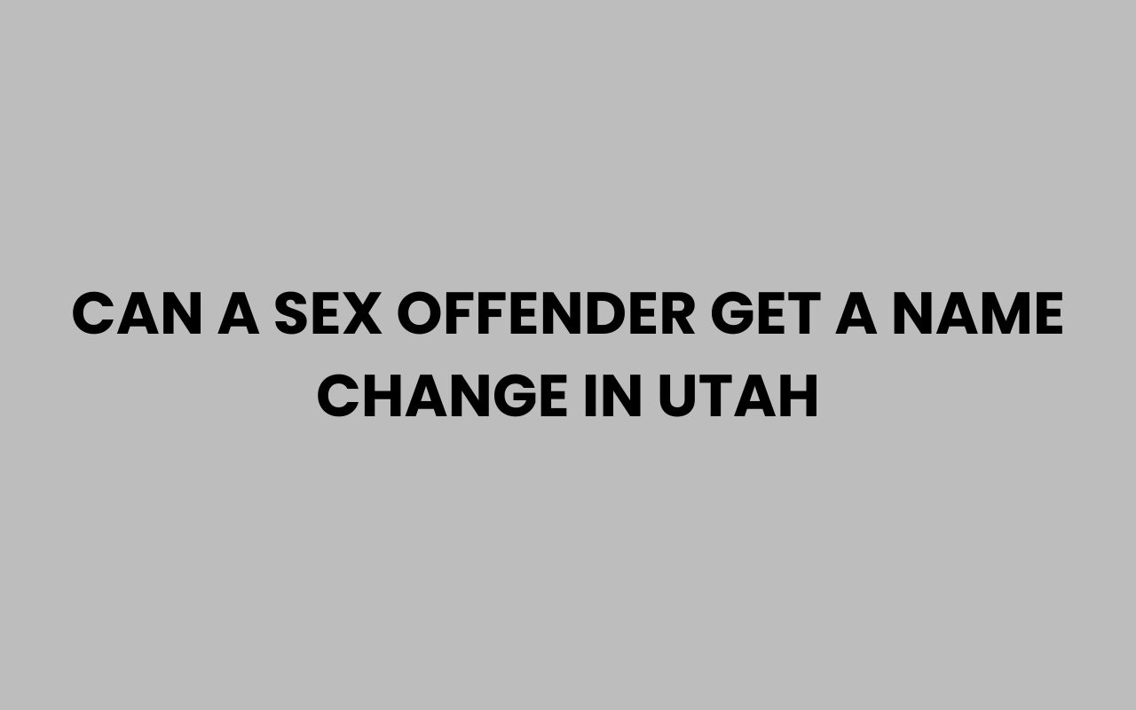 can a sex offender get a name change in utah