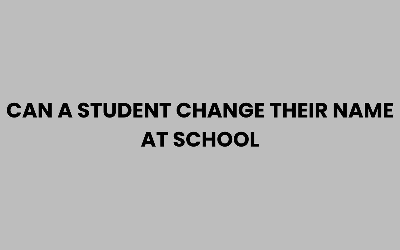 can a student change their name at school