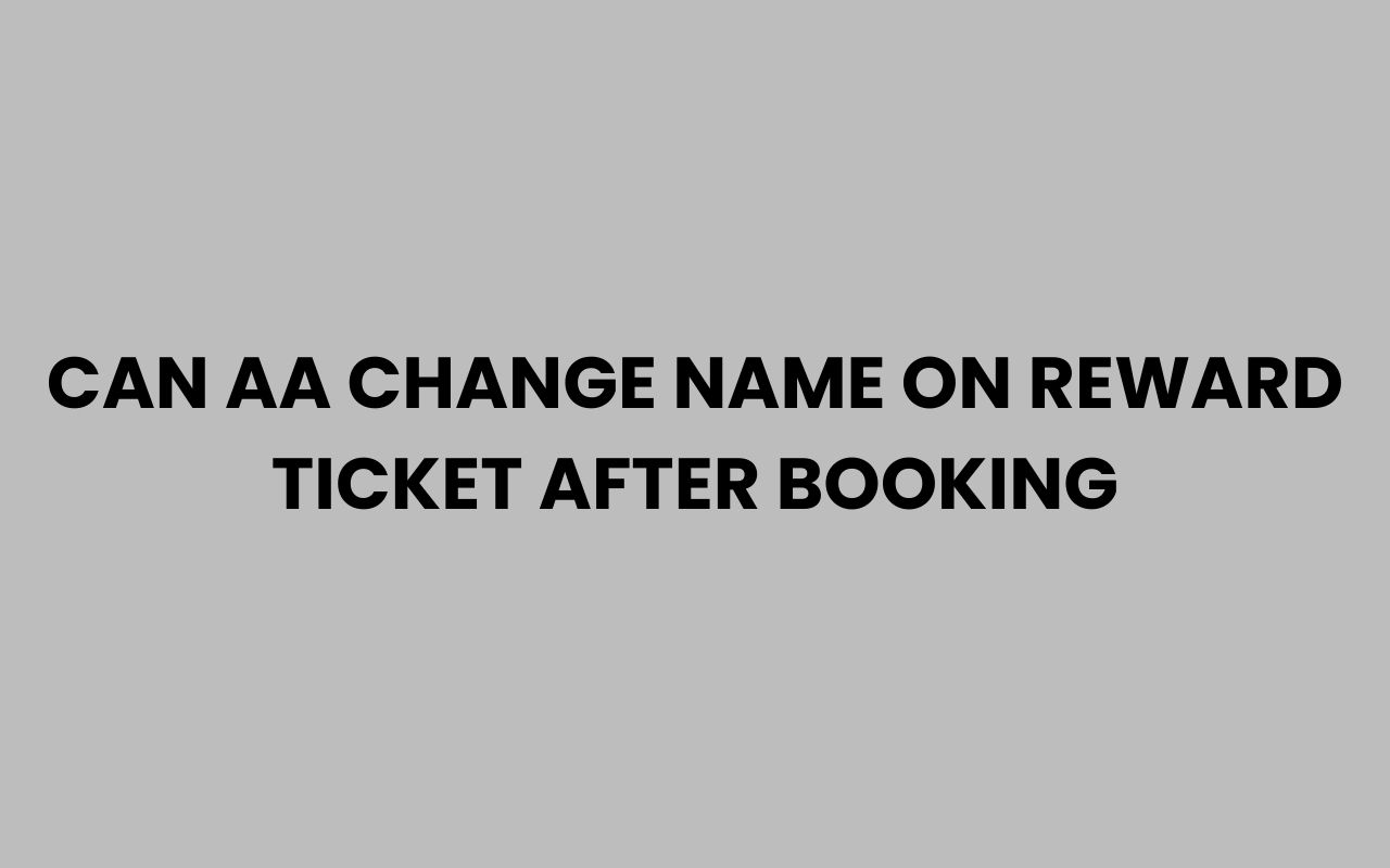 can aa change name on reward ticket after booking