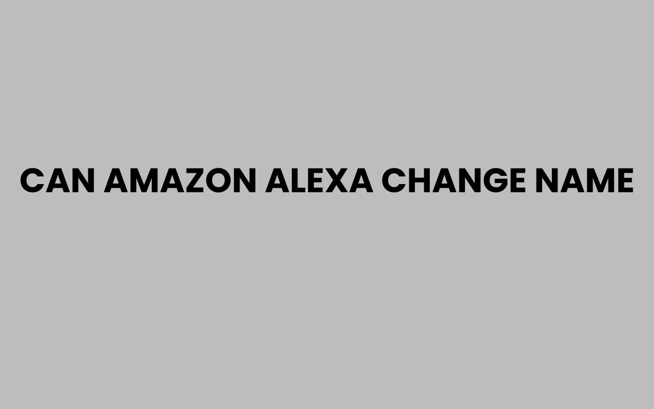 can amazon alexa change name