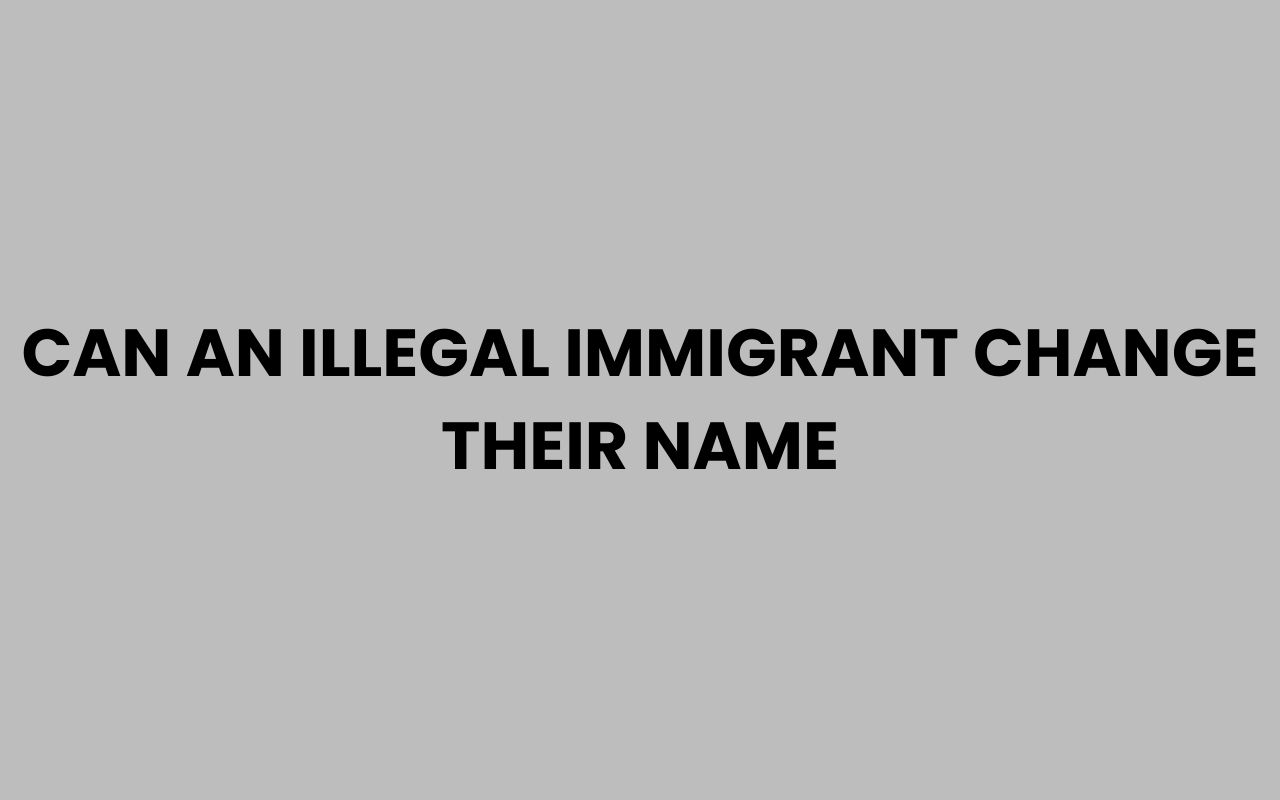 can an illegal immigrant change their name