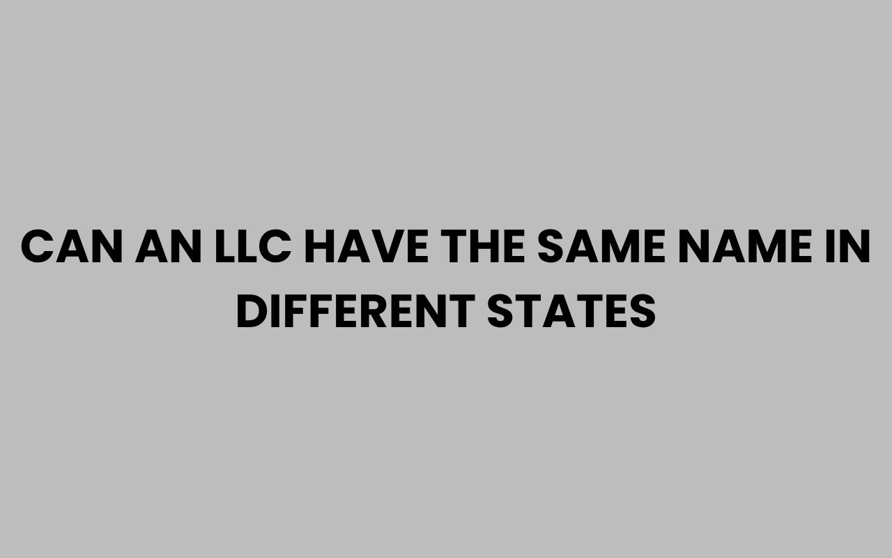 can an llc have the same name in different states