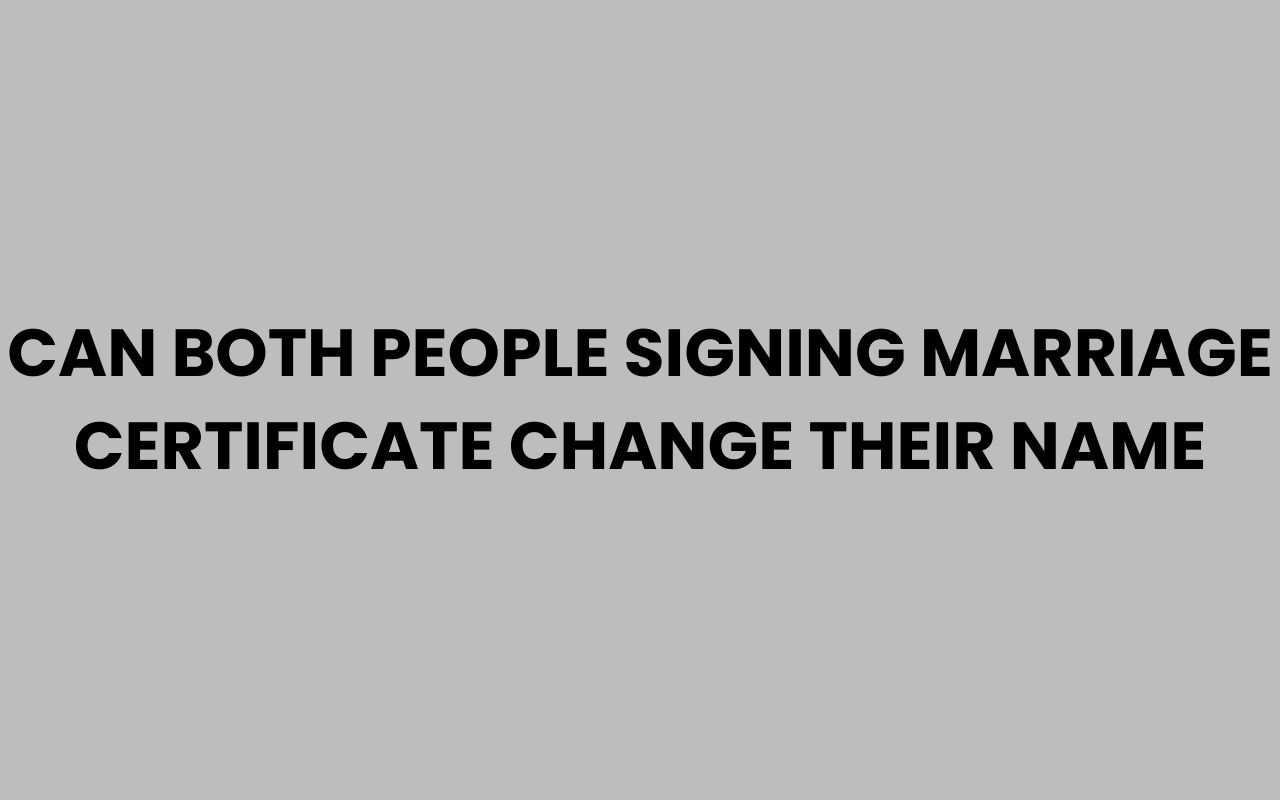 can both people signing marriage certificate change their name