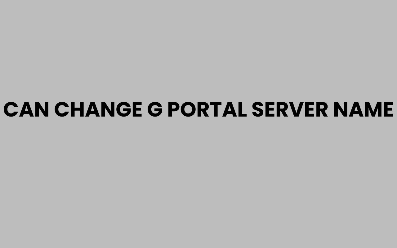 can change g portal server name