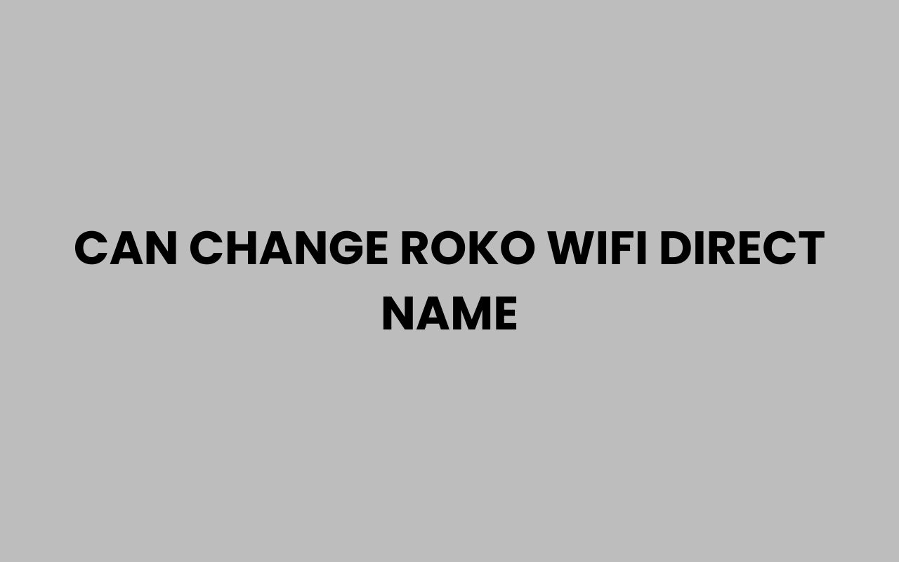 can change roko wifi direct name