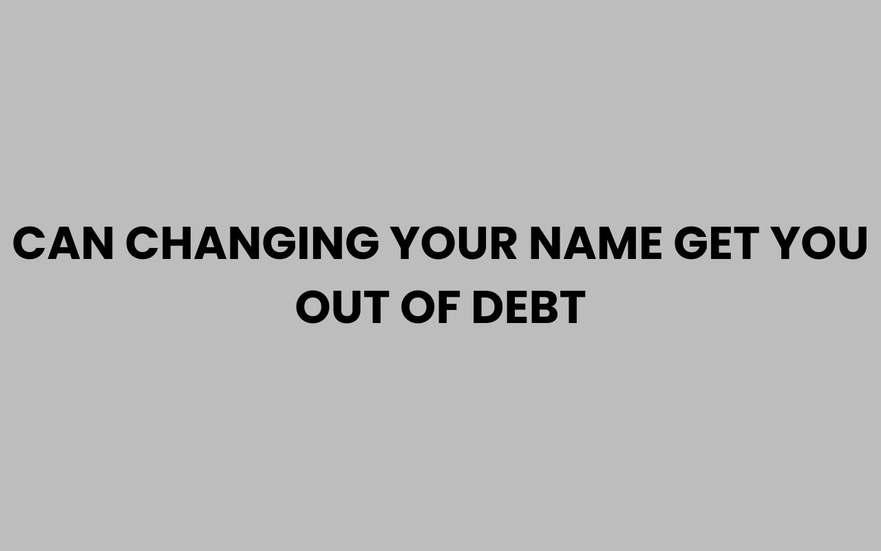can changing your name get you out of debt