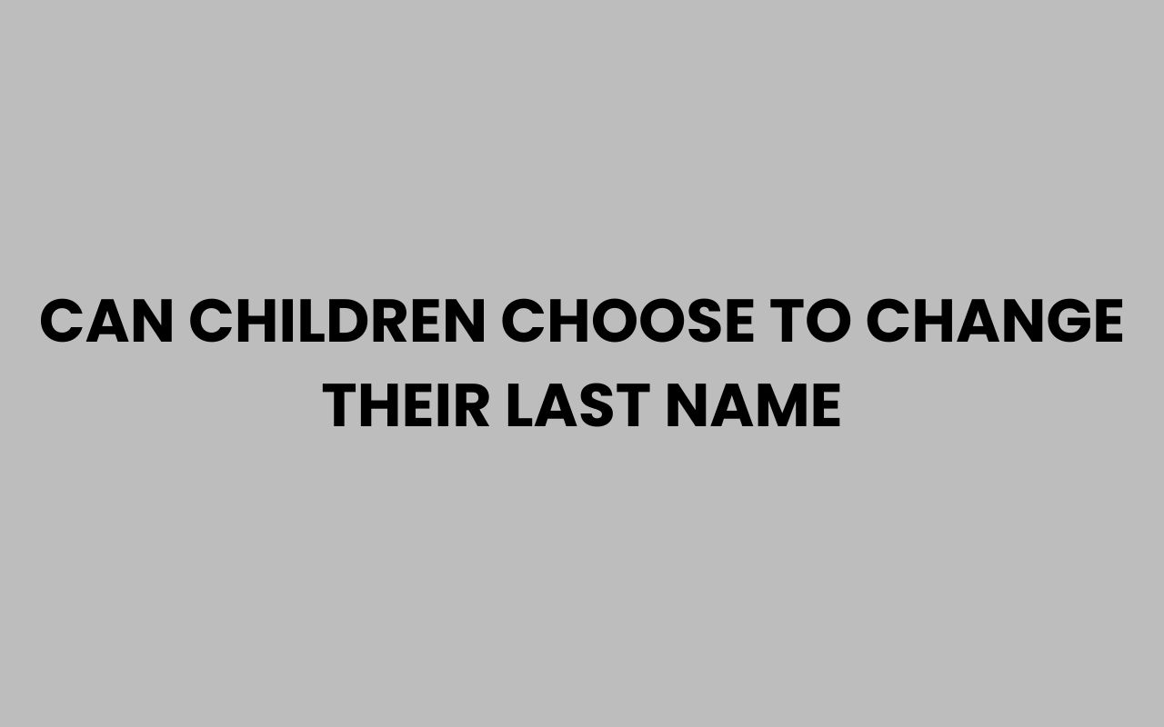 can children choose to change their last name