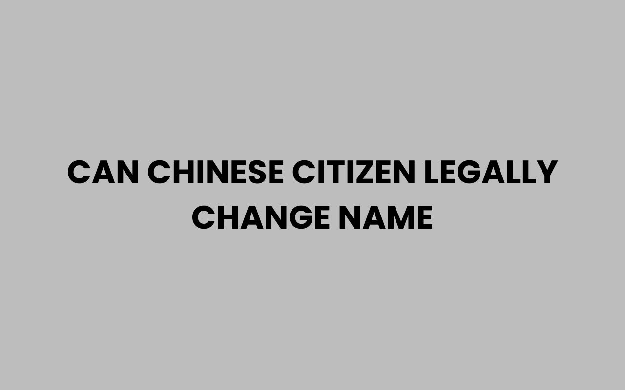 can chinese citizen legally change name
