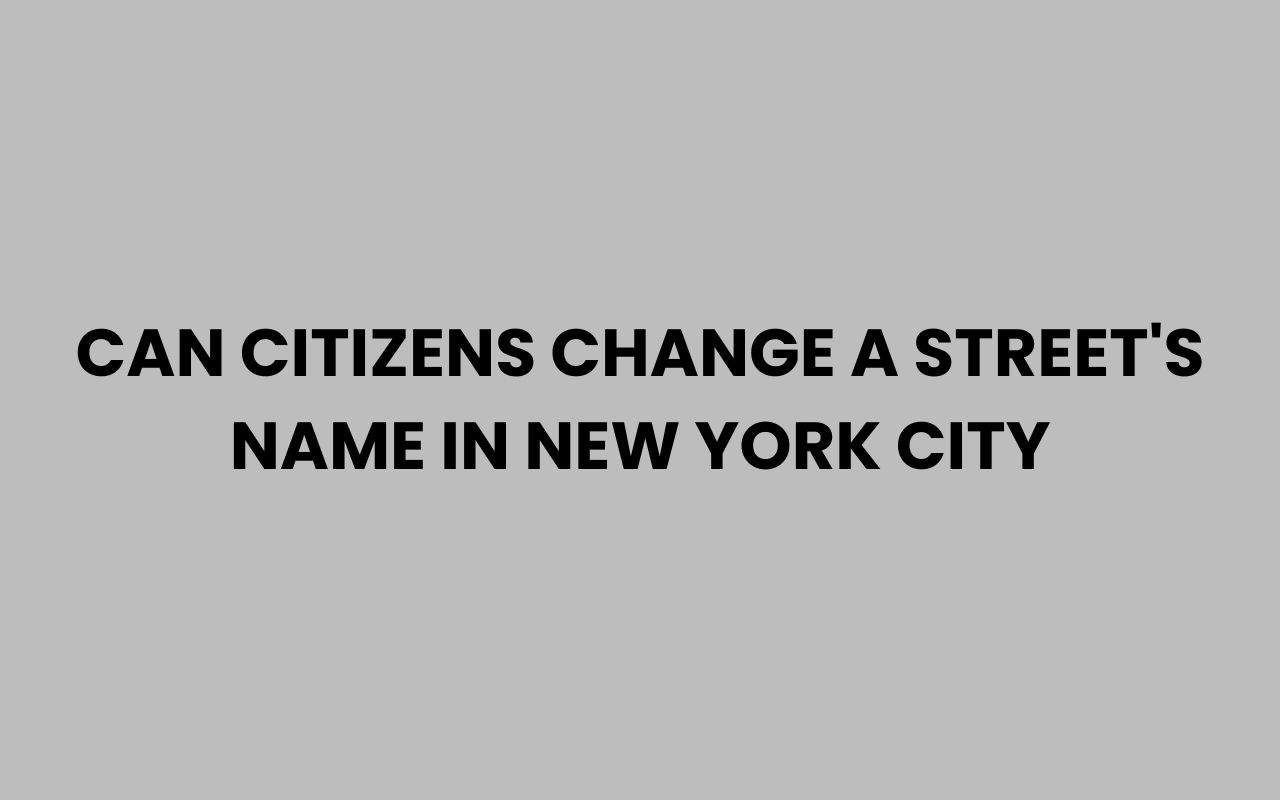 can citizens change a streets name in new york city