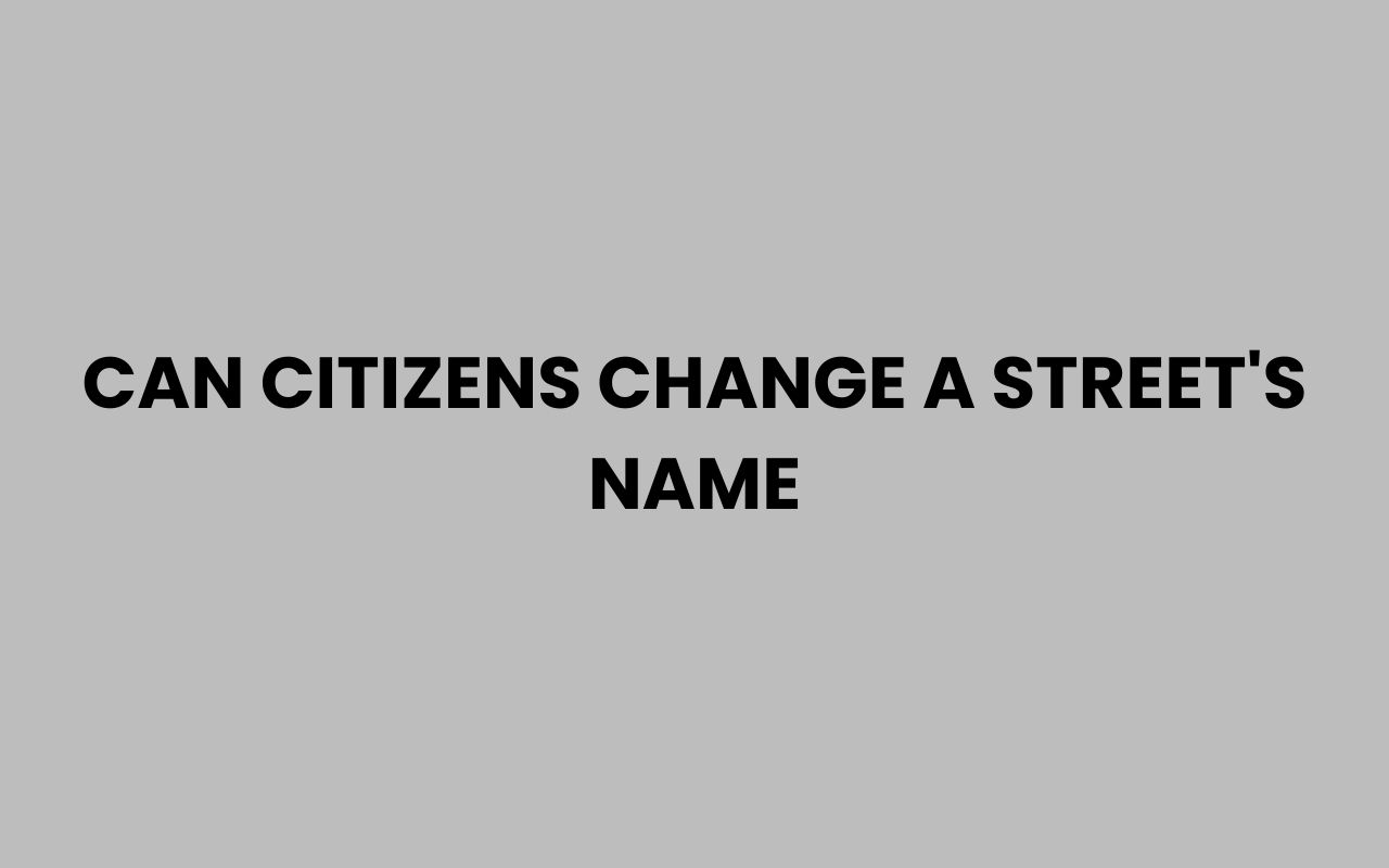 can citizens change a streets name